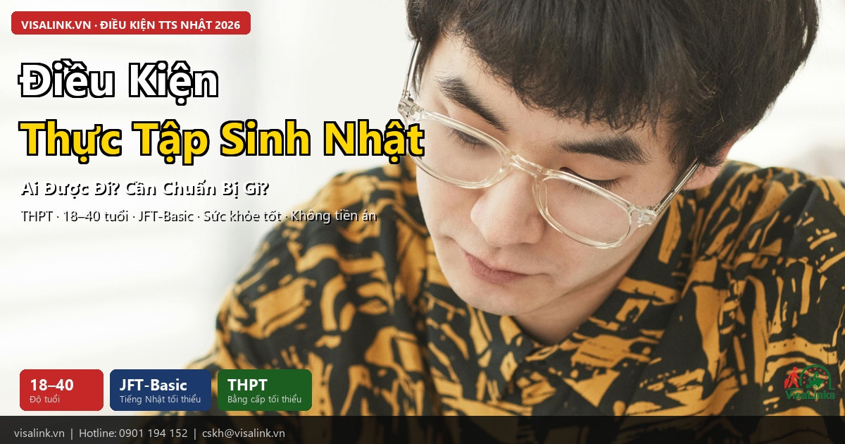 Thực Tập Sinh Nhật Bản 2026 – Toàn Bộ Thông Tin TTS, Lương & Chương Trình Mới 2 Điều Kiện Thực Tập Sinh Nhật | Visalink