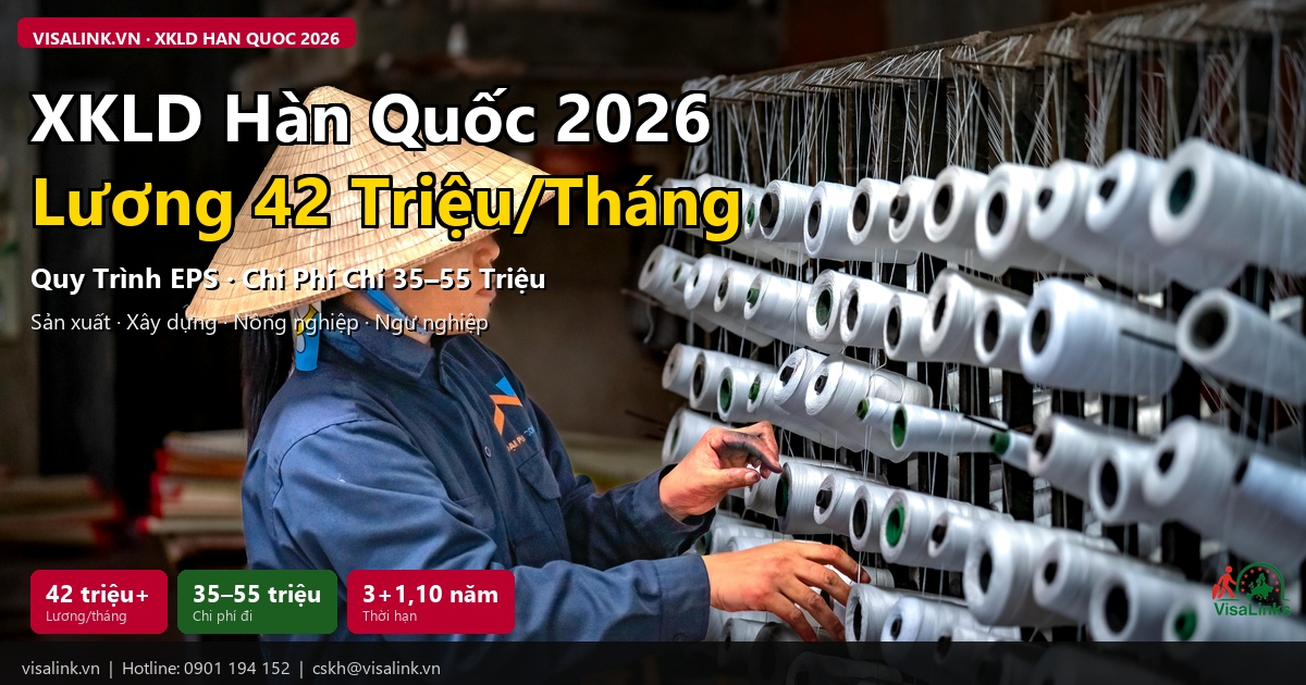 Xuất Khẩu Lao Động Hàn Quốc 2026: Lương, Điều Kiện, Quy Trình EPS — Hướng Dẫn Chi Tiết Nhất 1 XKLD Hàn Quốc 2026 - Lương 42 triệu tháng qua chương trình EPS chính thức