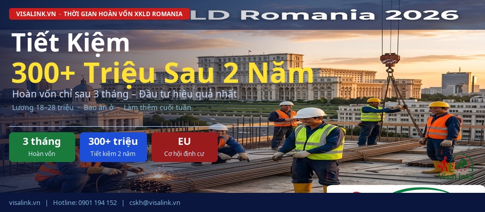 Tiết kiệm 300 triệu sau 2 năm XKLD Romania 2026 | Visalink Tiet kiem 300 trieu XKLD Romania 2 nam