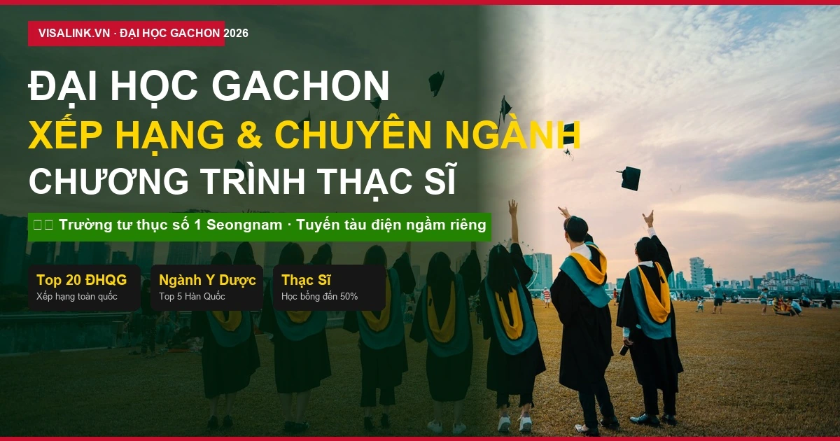 Đại Học Gachon: Xếp Hạng, Chuyên Ngành Và Chương Trình Thạc Sĩ 2026 | Visalink