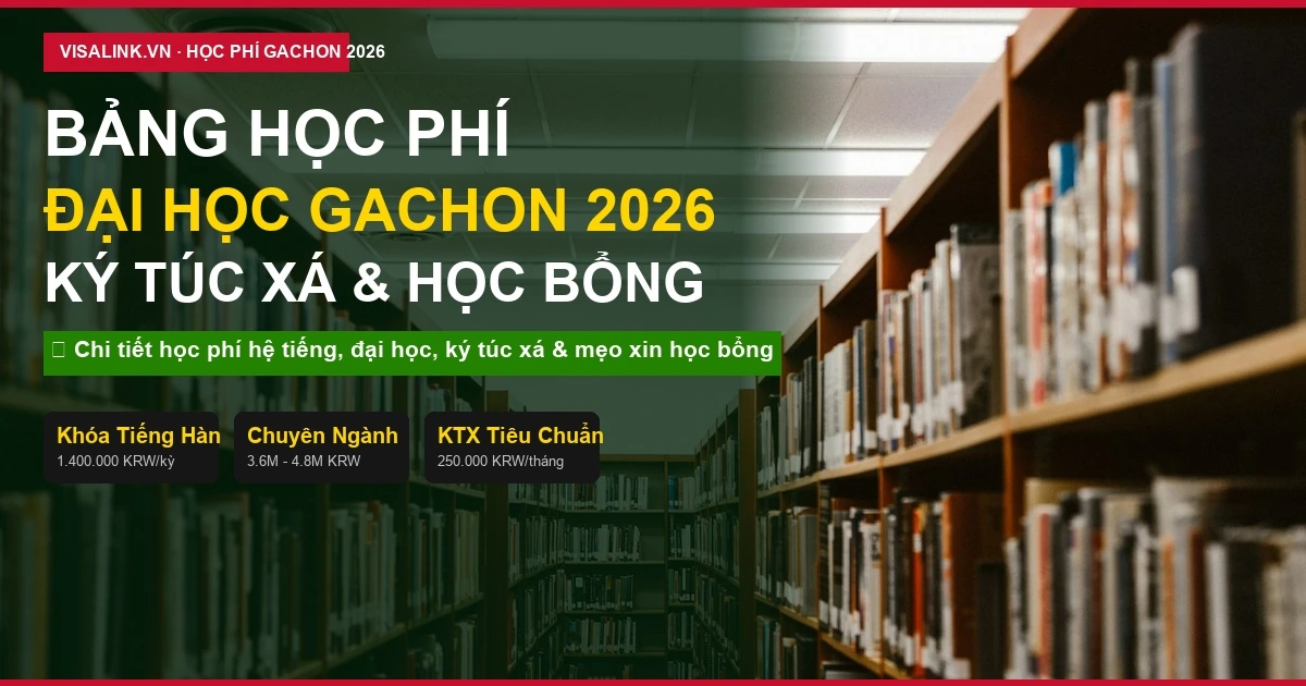 Học Phí Đại Học Gachon Hàn Quốc 2026: Chi Phí Ký Túc Xá & Học Bổng Chi Tiết 1 Học Phí Đại Học Gachon Hàn Quốc 2026: Chi Phí Ký Túc Xá & Học Bổng Chi Tiết | Visalink