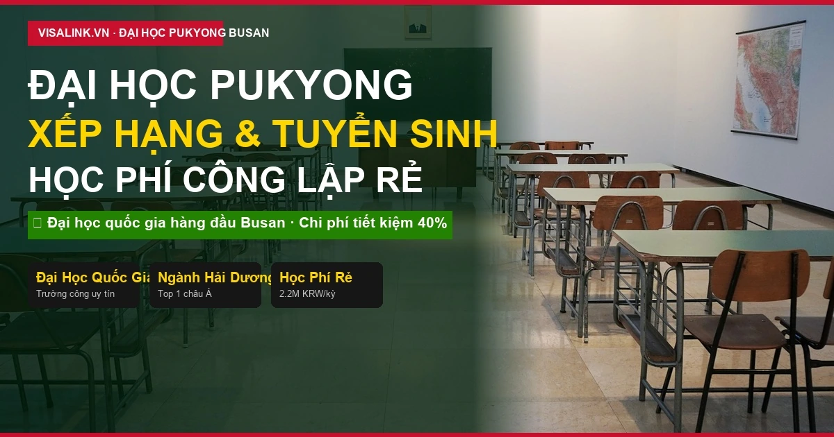 Đại Học Pukyong: Xếp Hạng, Học Phí Và Điều Kiện Tuyển Sinh Mới Nhất 2026 1 Đại Học Pukyong: Xếp Hạng, Học Phí Và Điều Kiện Tuyển Sinh Mới Nhất 2026 | Visalink