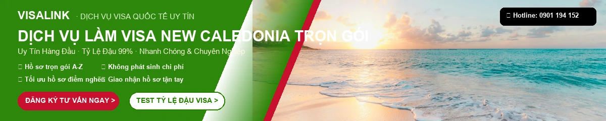 Dịch Vụ Làm Visa New Caledonia Trọn Gói 2026 – Tỷ Lệ Đậu 99% | Visalink 1 Dịch vụ làm visa New Caledonia trọn gói uy tín tỷ lệ đậu 99% - Visalink